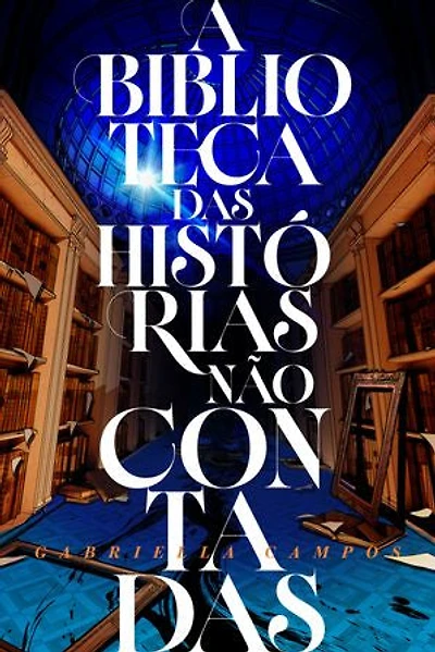 A biblioteca das histórias não contadas