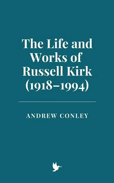 The Life and Works of Russell Kirk (1918–1994)