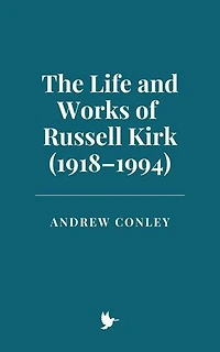 The Life and Works of Russell Kirk (1918–1994)