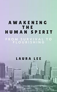 Awakening the Human Spirit: From Survival to Flourishing