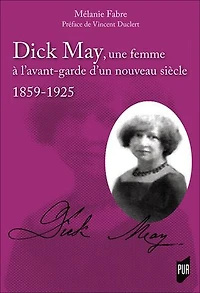 Dick May, une femme à l'avant-garde d'un nouveau siècle: 1859-1925