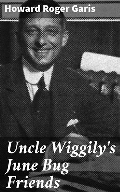 Uncle Wiggily's June Bug Friends: Whimsical Adventures with Lovable Insect Friends