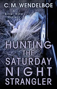 Hunting the Saturday Night Strangler: A Bitter Wind Mystery, #2
