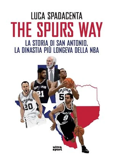 The Spurs Way: La storia di San Antonio, la dinastia più longeva della NBA