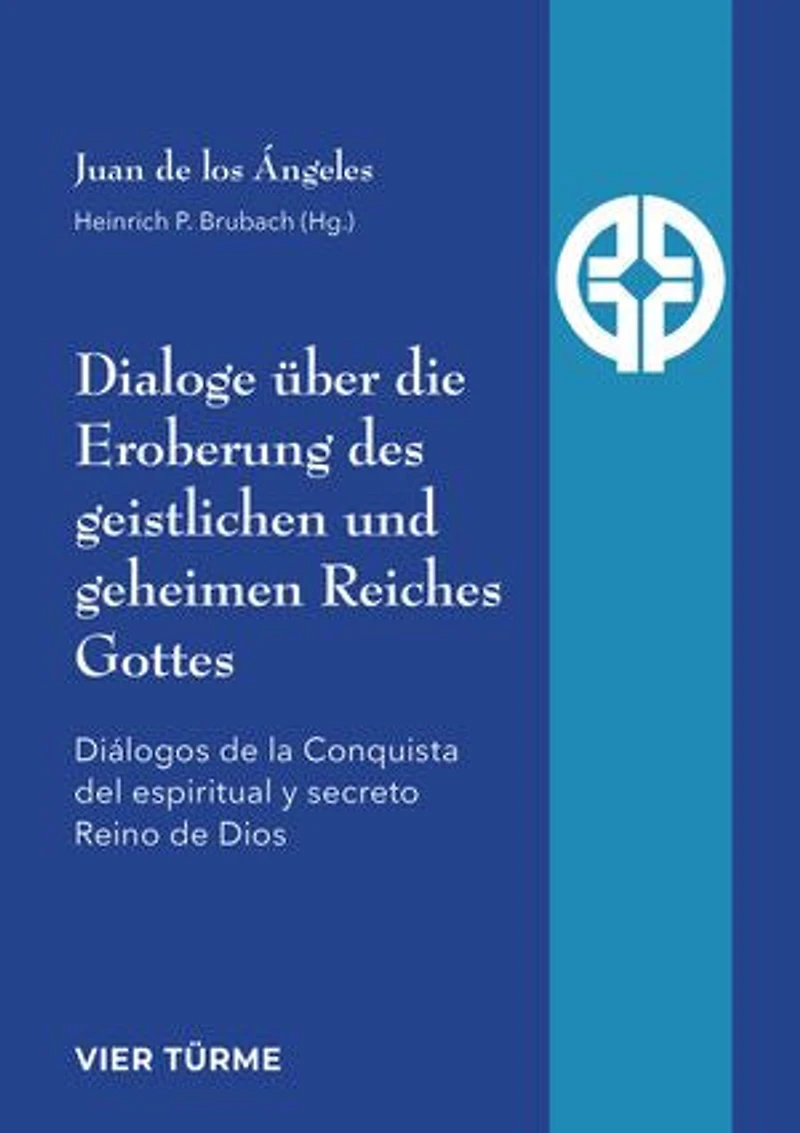 Dialoge über die Eroberung des geistlichen und geheimen Reiches Gottes: Diálogos de la conquista del espiritual y secreto Reino de Dios