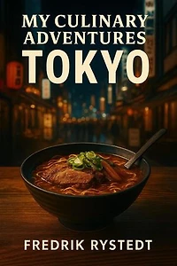 My Culinary Adventures - TOKYO: My Culinary Adventures, #2