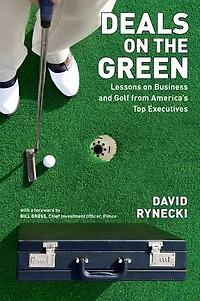 Deals on the Green: Lessons Business and Golf from America's Top Executives