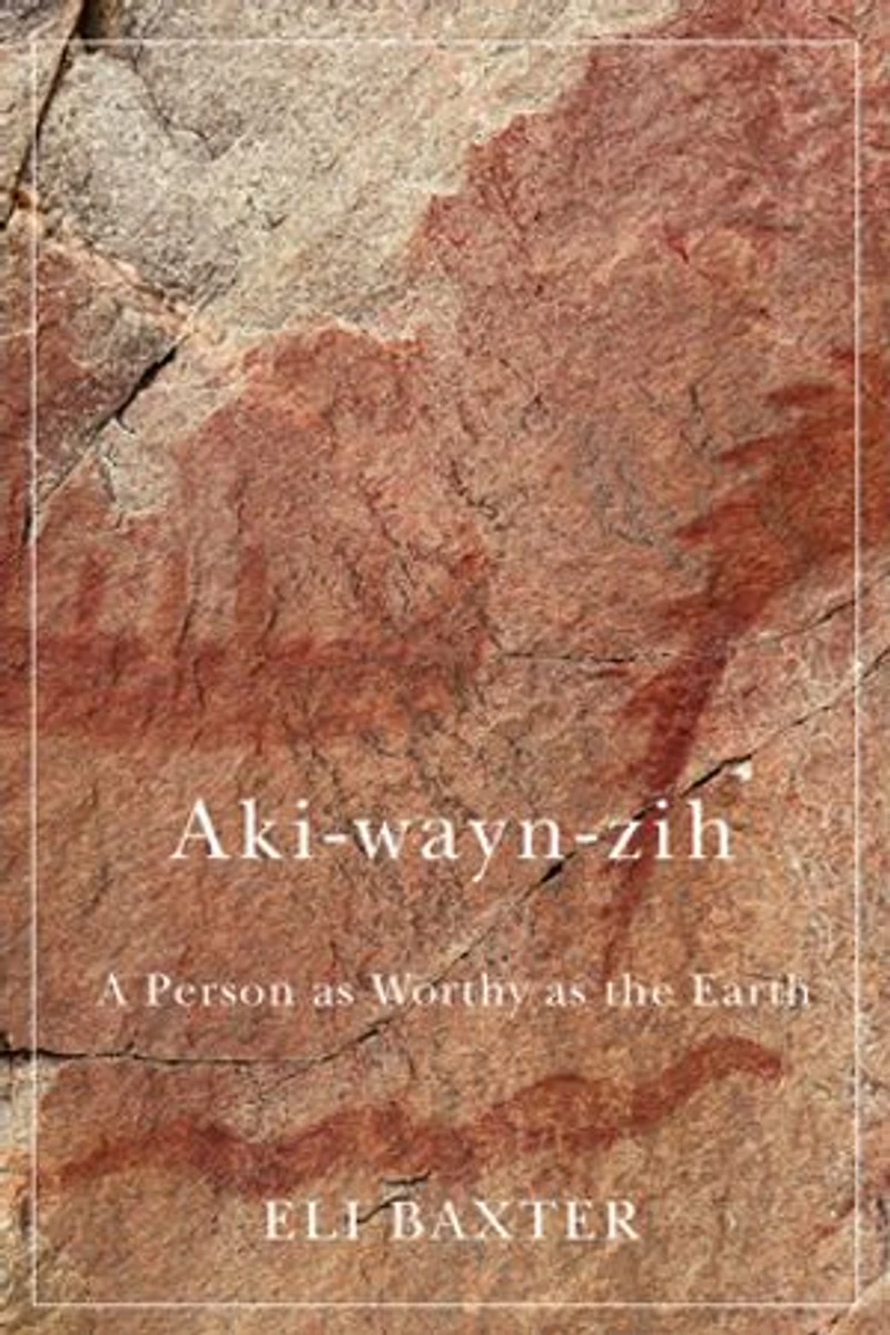 Aki-wayn-zih: A Person As Worthy The Earth