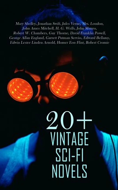 20+ Vintage Sci-Fi Novels: Science Fiction Classics: Frankenstein, The War of the Worlds, From the Earth to the Moon, The Last American, Gulliver's Travels, In Search of the Unknown