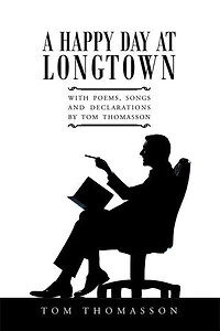 A Happy Day at Longtown: With Poems, Songs and Declarations by Tom Thomasson