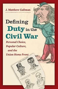 Defining Duty the Civil War: Personal Choice, Popular Culture, and Union Home Front
