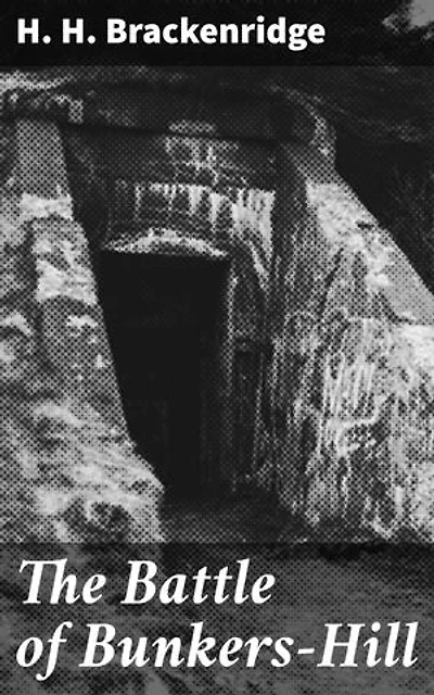 The Battle of Bunkers-Hill: An immersive portrayal of chaos and bravery in the American Revolution