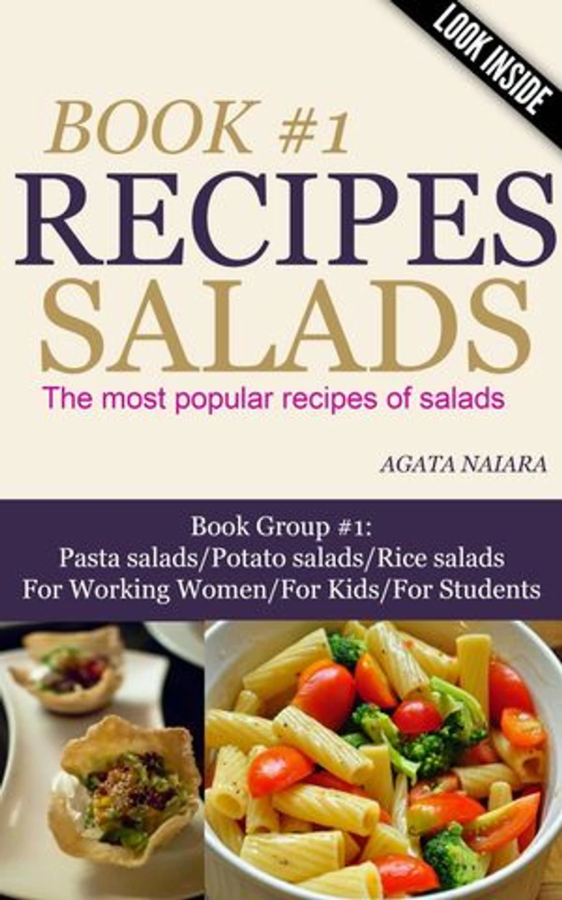 #1 SALADS RECIPES - The most popular recipes of salads: Books #1: You Still Have Breakfast/Lunch/Dinner In ONE, #1