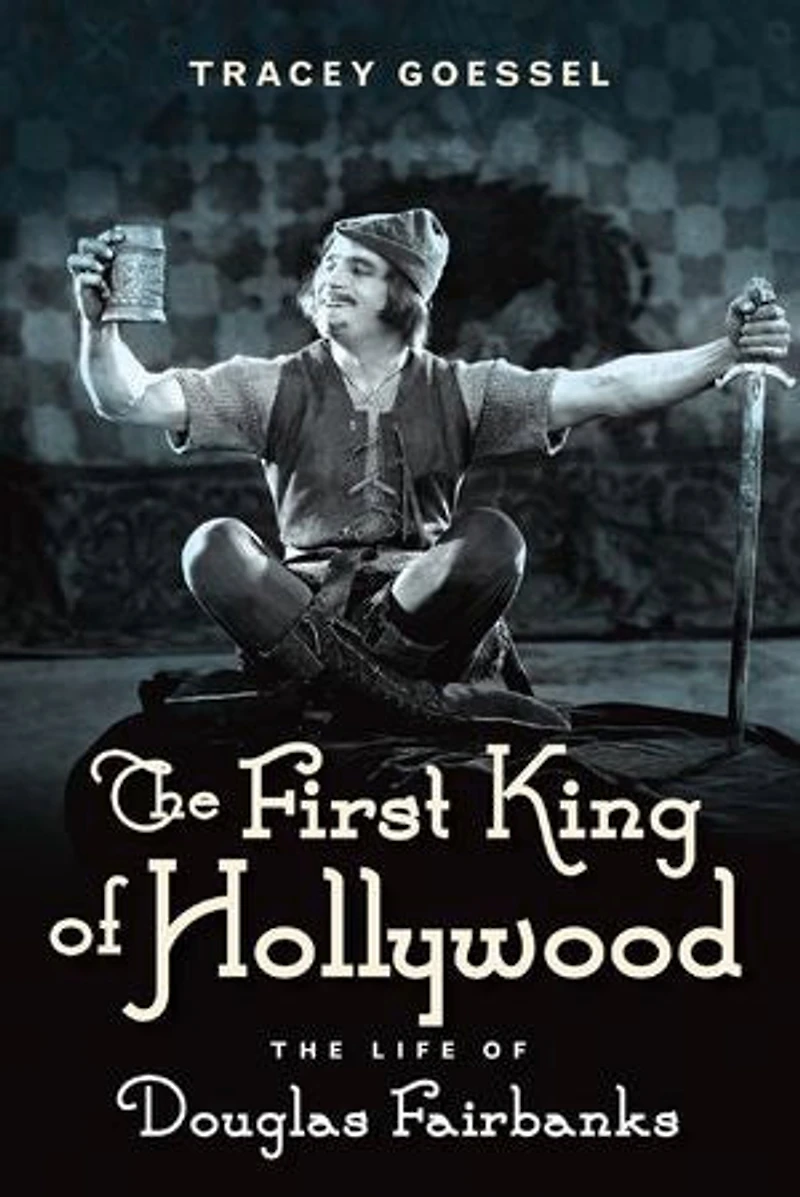 The First King of Hollywood: Life Douglas Fairbanks