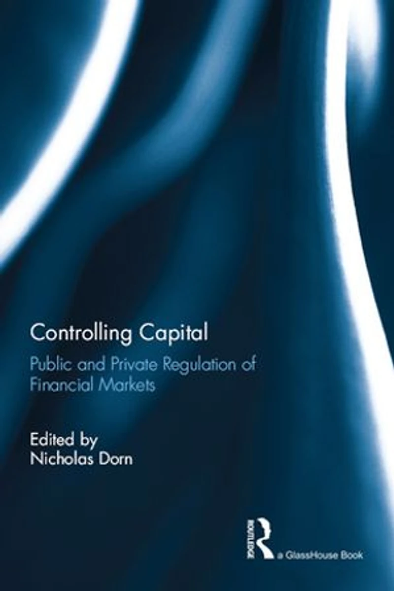 Controlling Capital: Public And Private Regulation Of Financial Markets