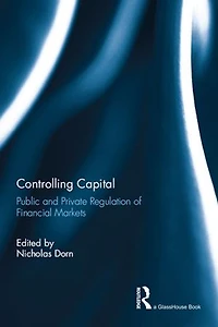 Controlling Capital: Public And Private Regulation Of Financial Markets