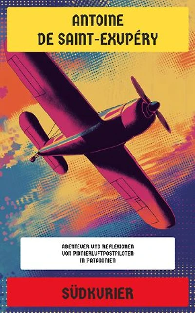 Südkurier: Abenteuer und Reflexionen von Pionierluftpostpiloten während seiner Reise von Südamerika über Spanien, Marokko und Mauretanien bis nach Dakar