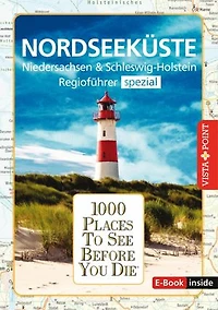 1000 Places To See Before You Die - Nordseeküste: Nordseeküste, Niedersachsen & Schleswig-Holstein - Regioführer spezial