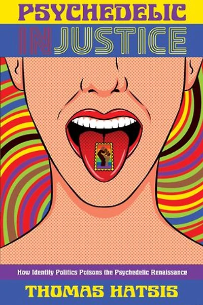 Psychedelic Injustice: How Identity Politics Poisons the Renaissance