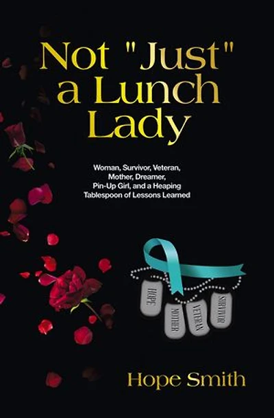 Not "Just" a Lunch Lady: Woman, Survivor, Veteran, Mother, Dreamer, Pin-Up Girl, and Heaping Tablespoon of Lessons Learned