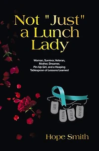Not "Just" a Lunch Lady: Woman, Survivor, Veteran, Mother, Dreamer, Pin-Up Girl, and Heaping Tablespoon of Lessons Learned