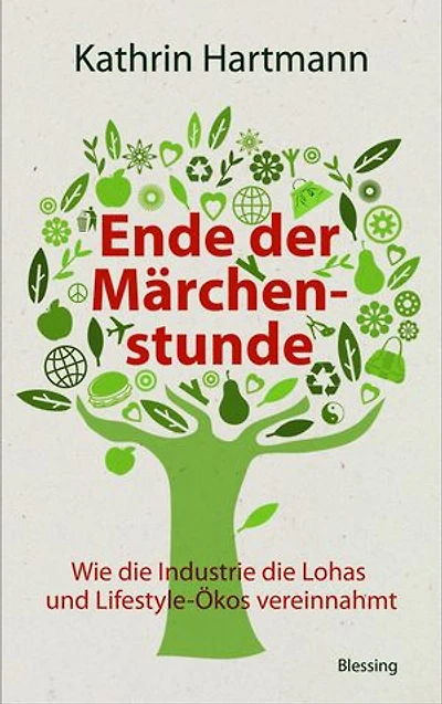 Ende der Märchenstunde: Wie die Industrie die Lohas und Lifestyle-Ökos vereinnahmt
