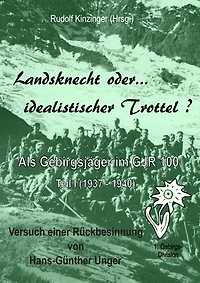 Landsknecht oder idealistischer Trottel ?: Als Gebirgsjäger im Gebirgsjäger-Regiment 100