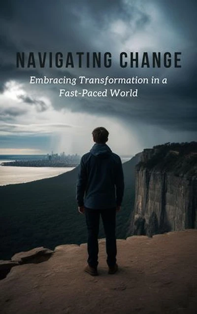 Navigating Change: Embracing Transformation in a Fast-Paced World