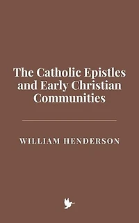 The Catholic Epistles and Early Christian Communities