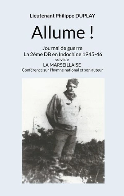 Allume !: Journal de guerre La 2ème DB en Indochine 1945-46
