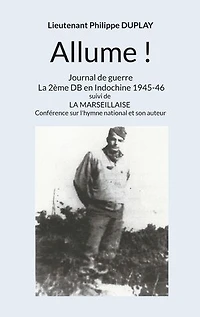 Allume !: Journal de guerre La 2ème DB en Indochine 1945-46