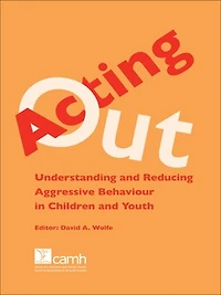 Acting Out: Understanding and Reducing Aggressive Behaviour Children Youth