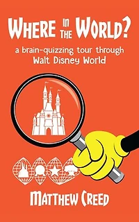 Where in the World?: A Brain­-Quizzing Tour Through Walt Disney World