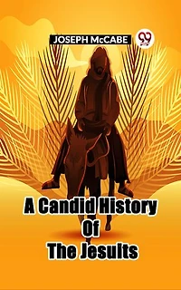 A CANDID HISTORY OF THE JESUITS