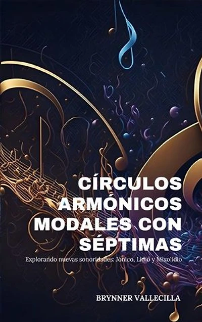 Círculos Armónicos Modales con Séptimas: Explorando Nuevas Sonoridades: Jónico, Lidio y Mixolidio
