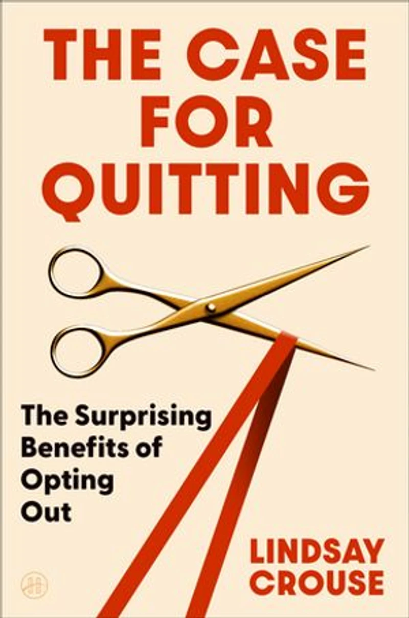 The Case for Quitting: The Surprising Benefits of Opting Out