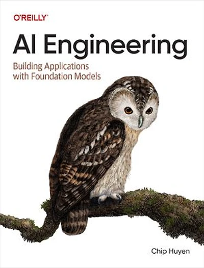 AI Engineering: Building Applications with Foundation Models