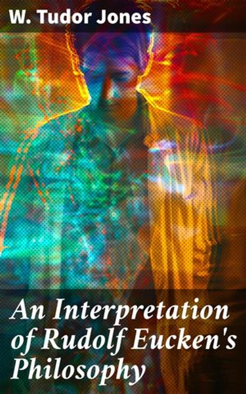 An Interpretation of Rudolf Eucken's Philosophy: Exploring Ethical Activism and Spiritual Intuition in German Philosophy