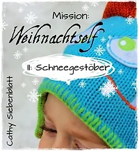 Mission: Weihnachtself - Schneegestöber: Eine weitere zauberhafte Weihnachts-Kurzgeschichte mit Elf Helgi