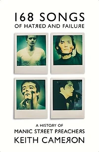 168 Songs Of Hatred and Failure: The Music Manic Street Preachers