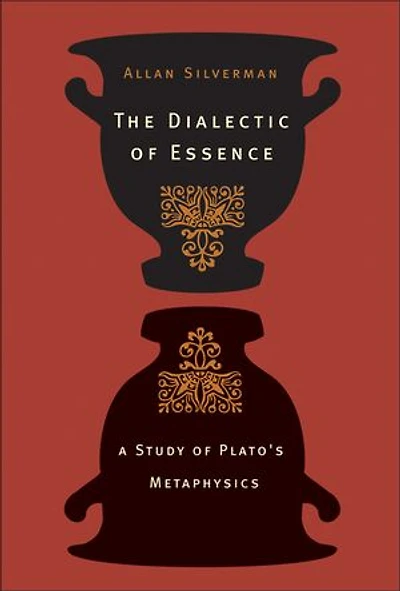 The Dialectic Of Essence: A Study Plato's Metaphysics
