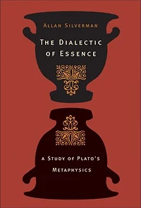 The Dialectic Of Essence: A Study Plato's Metaphysics