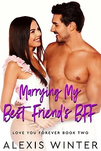 Marrying My Best Friend's BFF: Love You Forever, #2