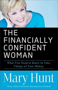 Financially Confident Woman: What You Need to Know Take Charge of Your Money