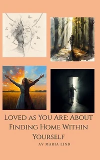 Loved as You Are: About Finding Home Within Yourself