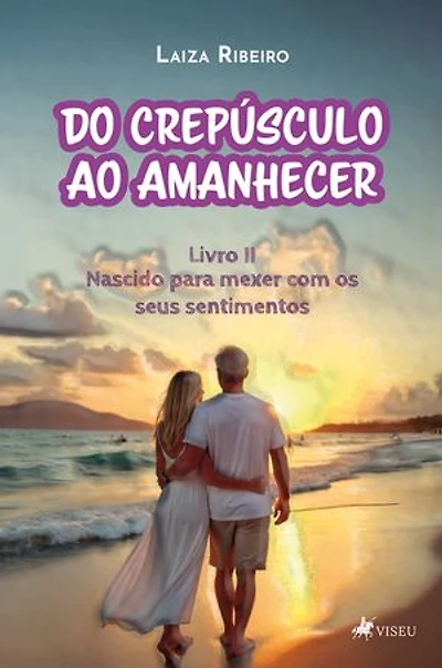 Do Crepúsculo ao Amanhecer: Nascido para Mexer com os seus Sentimentos (Livro II)