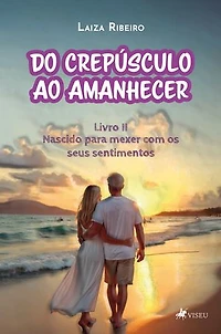 Do Crepúsculo ao Amanhecer: Nascido para Mexer com os seus Sentimentos (Livro II)