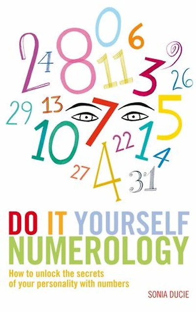 Do It Yourself Numerology: How To Unlock The Secrets Of Your Personality With Numbers