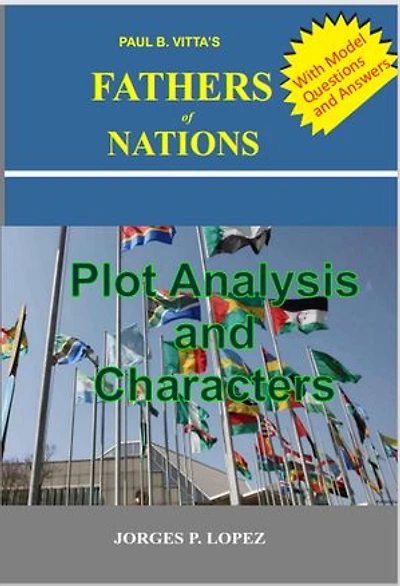 Paul B. Vitta's Fathers of Nations: Plot Analysis and Characters: A Study Guide to Paul B. Vitta's Fathers of Nations, #1