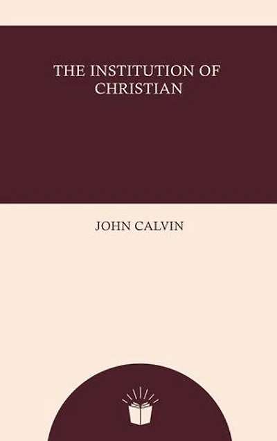 The Institution of Christian Religion